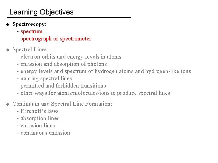 Learning Objectives u Spectroscopy: - spectrum - spectrograph or spectrometer u Spectral Lines: -