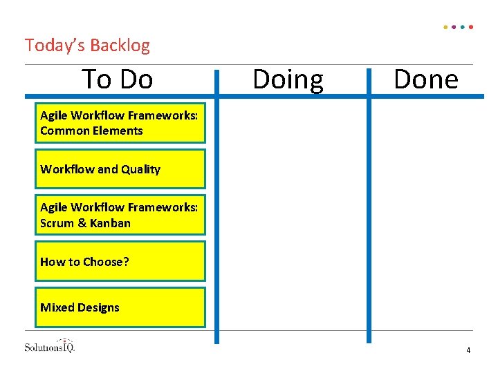 Today’s Backlog To Do Doing Done Agile Workflow Frameworks: Common Elements Workflow and Quality