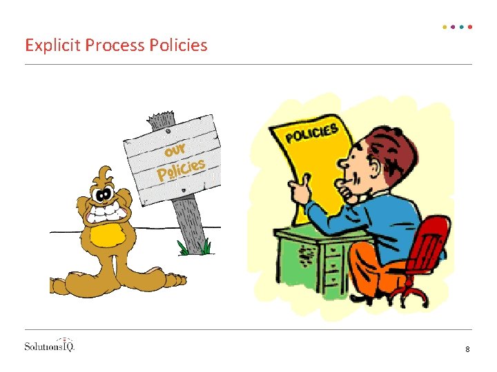 Explicit Process Policies 8 
