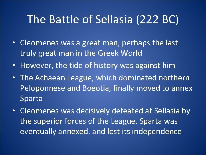 The Battle of Sellasia (222 BC) • Cleomenes was a great man, perhaps the