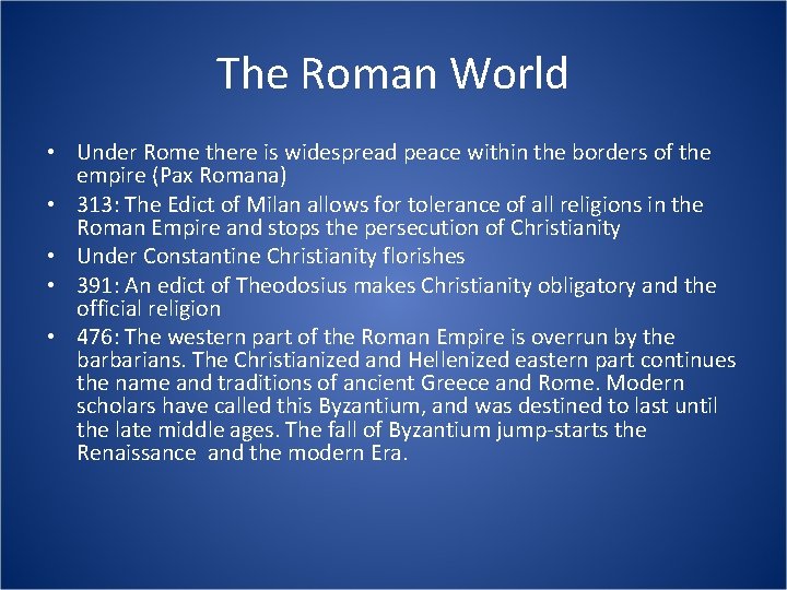 The Roman World • Under Rome there is widespread peace within the borders of