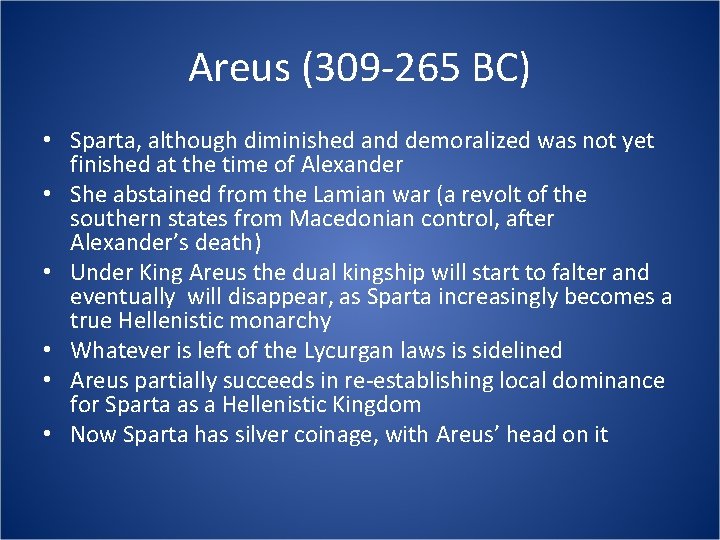 Areus (309 -265 BC) • Sparta, although diminished and demoralized was not yet finished