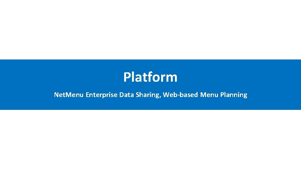 Platform Net. Menu Enterprise Data Sharing, Web-based Menu Planning 