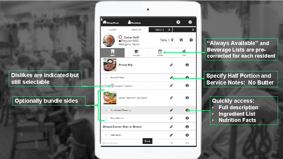 “Always Available” and Beverage Lists are precorrected for each resident Dislikes are indicated but