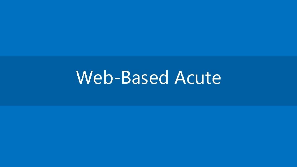 Web-Based Acute 32 | CBORD 2017 | Presentation | CONFIDENTIAL 