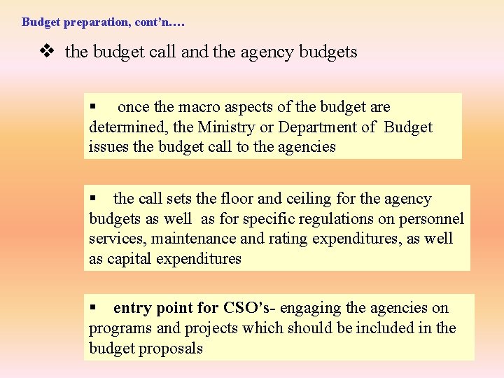 Budget preparation, cont’n…. v the budget call and the agency budgets § once the