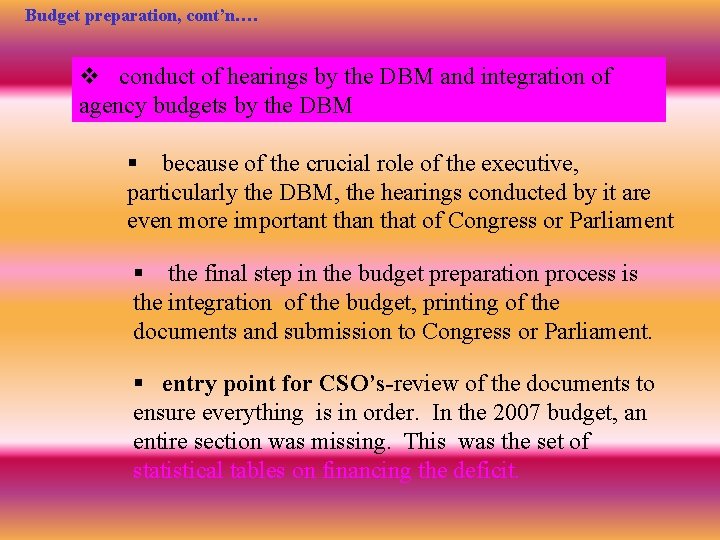 Budget preparation, cont’n…. v conduct of hearings by the DBM and integration of agency