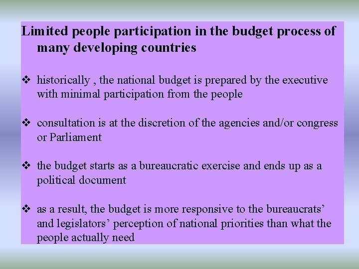 Limited people participation in the budget process of many developing countries v historically ,