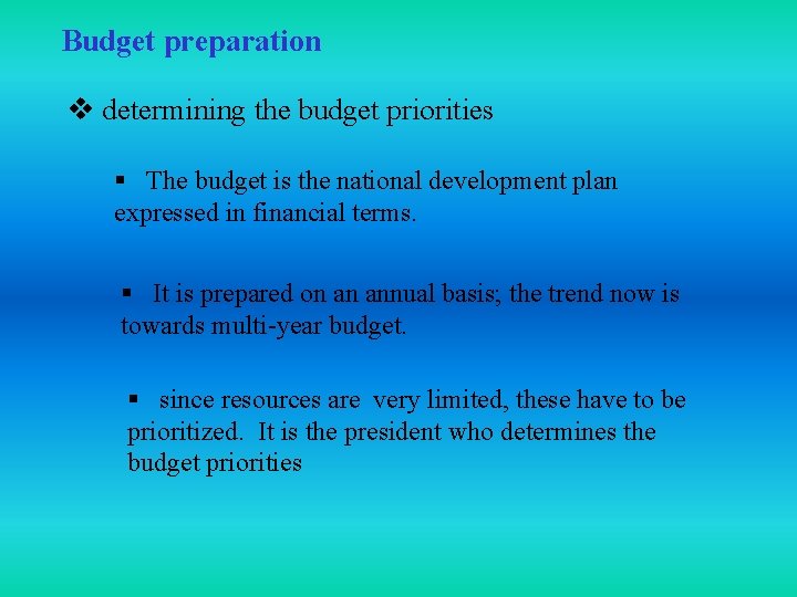 Budget preparation v determining the budget priorities § The budget is the national development