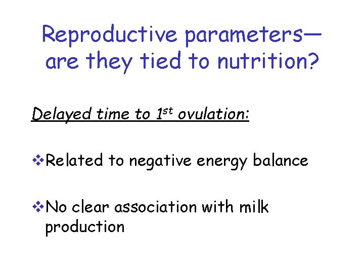 Reproductive parameters— are they tied to nutrition? Delayed time to 1 st ovulation: v.