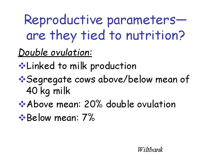 Reproductive parameters— are they tied to nutrition? Double ovulation: v. Linked to milk production