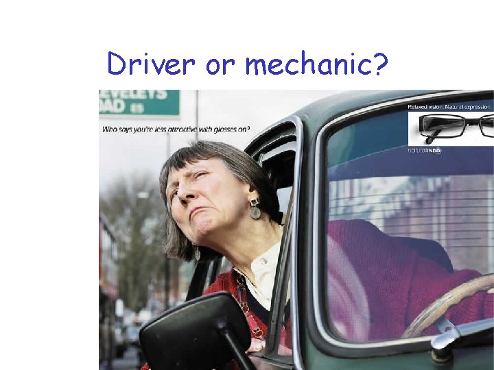 Driver or mechanic? 