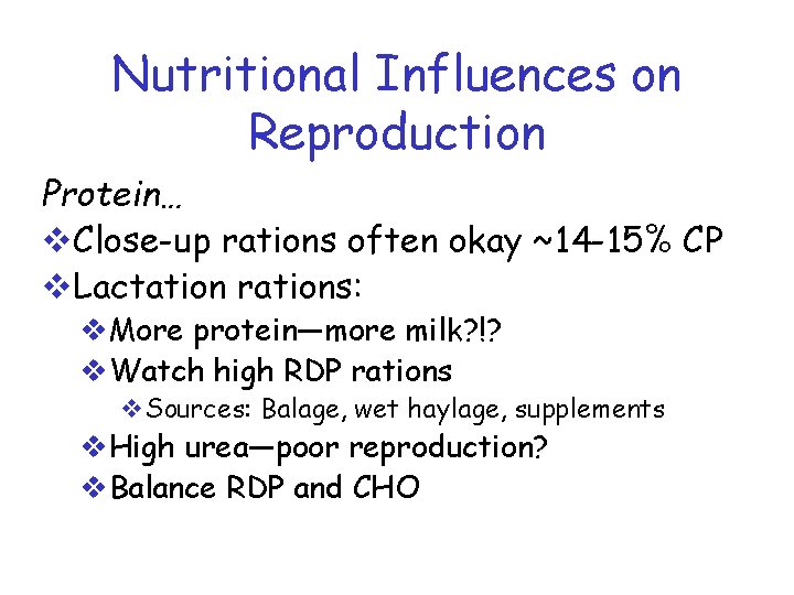 Nutritional Influences on Reproduction Protein… v. Close-up rations often okay ~14 -15% CP v.