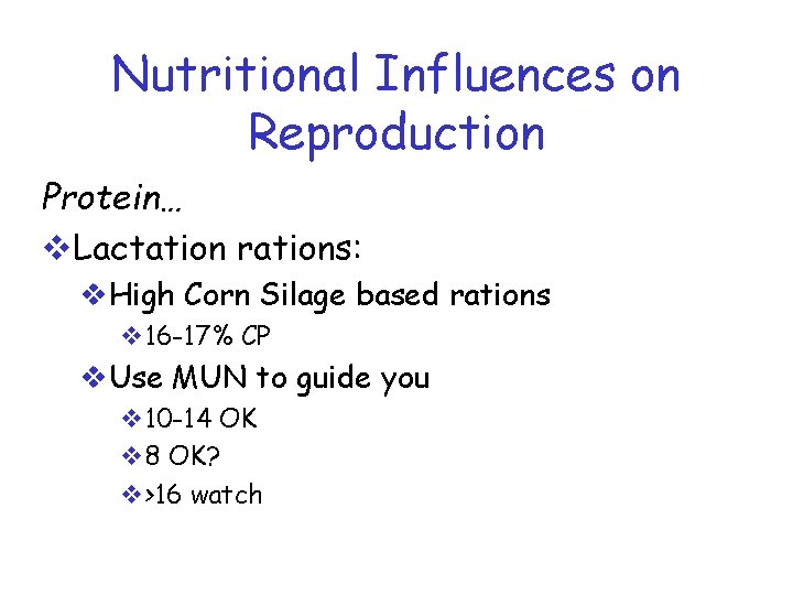 Nutritional Influences on Reproduction Protein… v. Lactation rations: v. High Corn Silage based rations