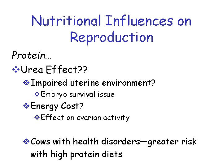 Nutritional Influences on Reproduction Protein… v. Urea Effect? ? v. Impaired uterine environment? v.