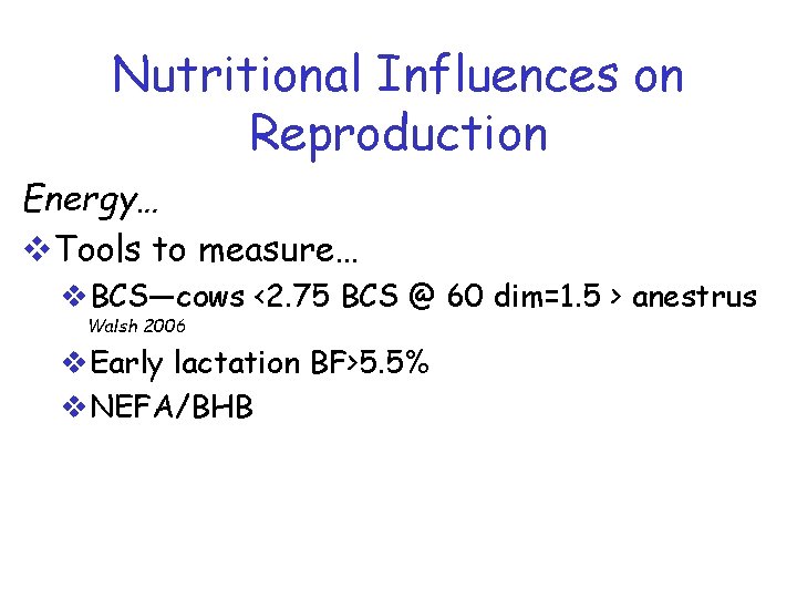 Nutritional Influences on Reproduction Energy… v. Tools to measure… v. BCS—cows <2. 75 BCS