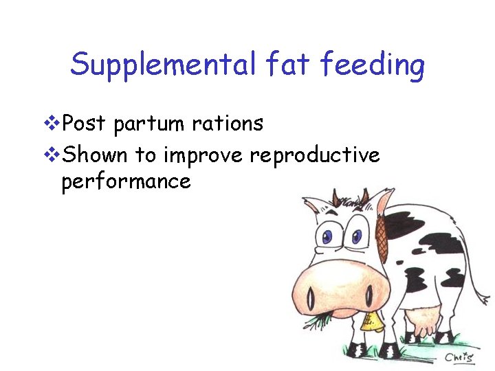 Supplemental fat feeding v. Post partum rations v. Shown to improve reproductive performance 
