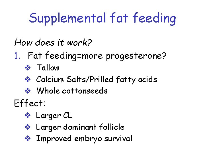 Supplemental fat feeding How does it work? 1. Fat feeding=more progesterone? v Tallow v