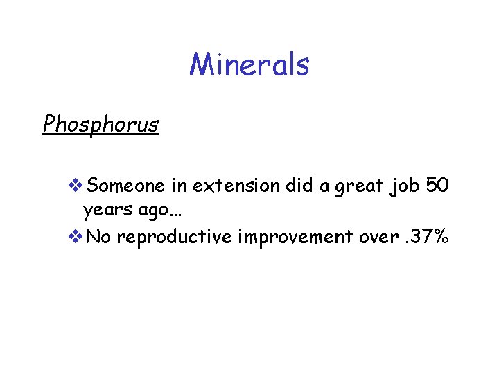 Minerals Phosphorus v. Someone in extension did a great job 50 years ago… v.