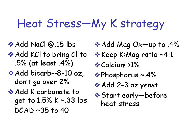 Heat Stress—My K strategy v Add Na. Cl @. 15 lbs v Add KCl