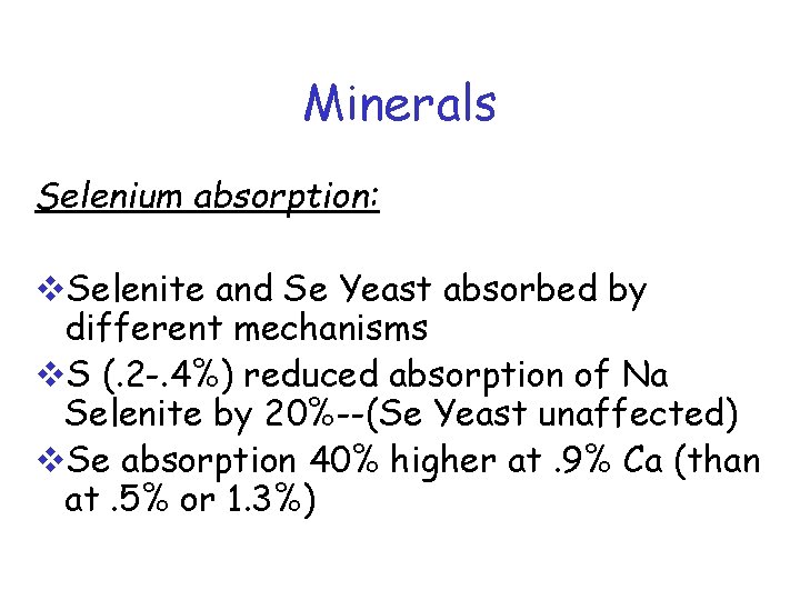 Minerals Selenium absorption: v. Selenite and Se Yeast absorbed by different mechanisms v. S