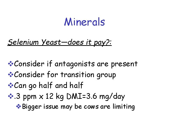 Minerals Selenium Yeast—does it pay? : v. Consider if antagonists are present v. Consider