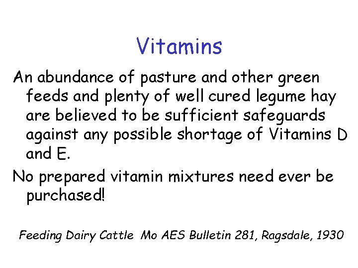 Vitamins An abundance of pasture and other green feeds and plenty of well cured