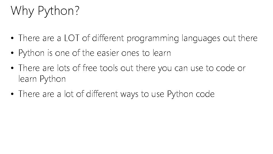 Why Python? • There a LOT of different programming languages out there • Python