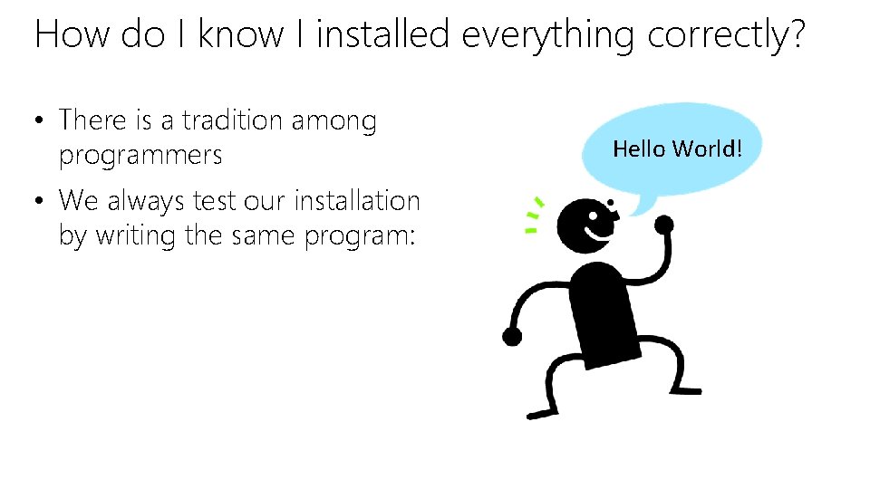 How do I know I installed everything correctly? • There is a tradition among