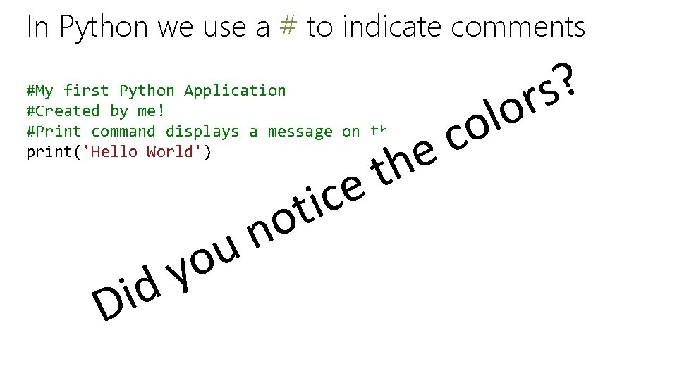 In Python we use a # to indicate comments ? s r o l