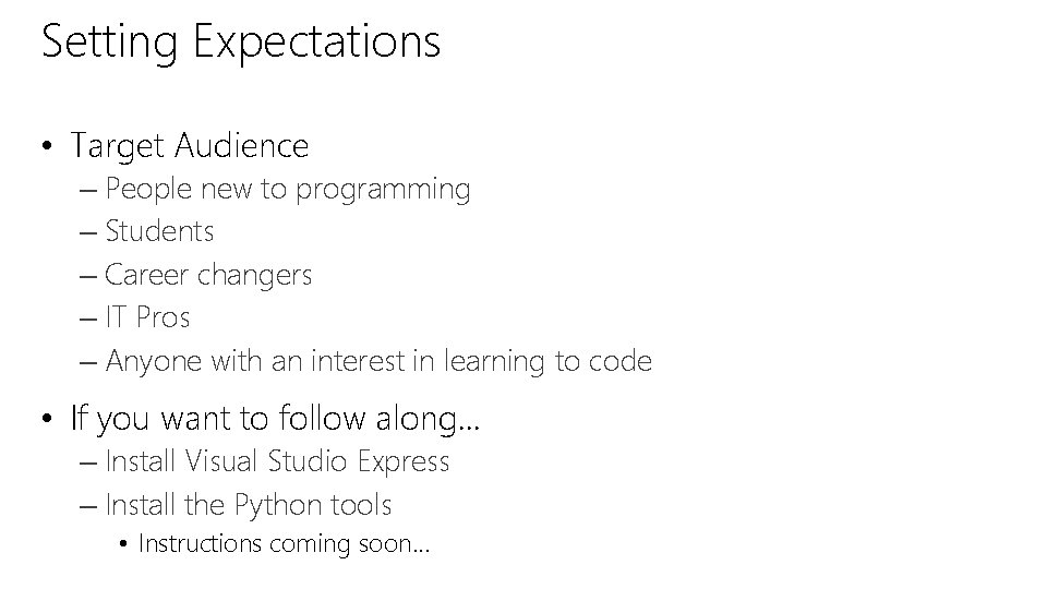 Setting Expectations • Target Audience – People new to programming – Students – Career