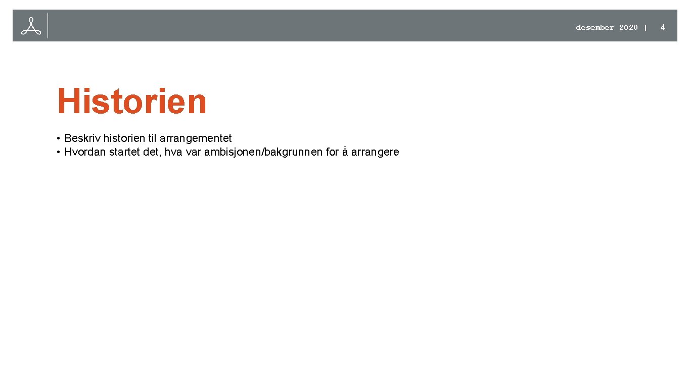 desember 2020 | Historien • Beskriv historien til arrangementet • Hvordan startet det, hva