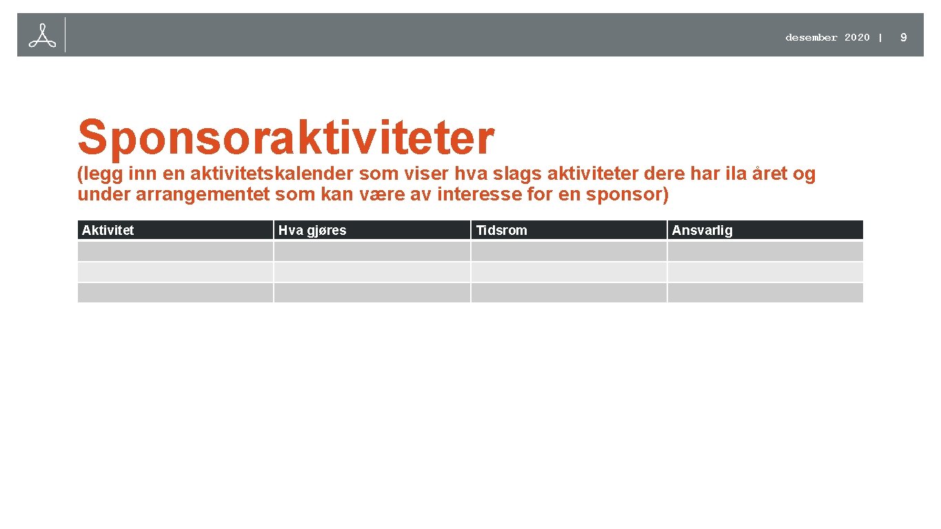 desember 2020 | Sponsoraktiviteter (legg inn en aktivitetskalender som viser hva slags aktiviteter dere