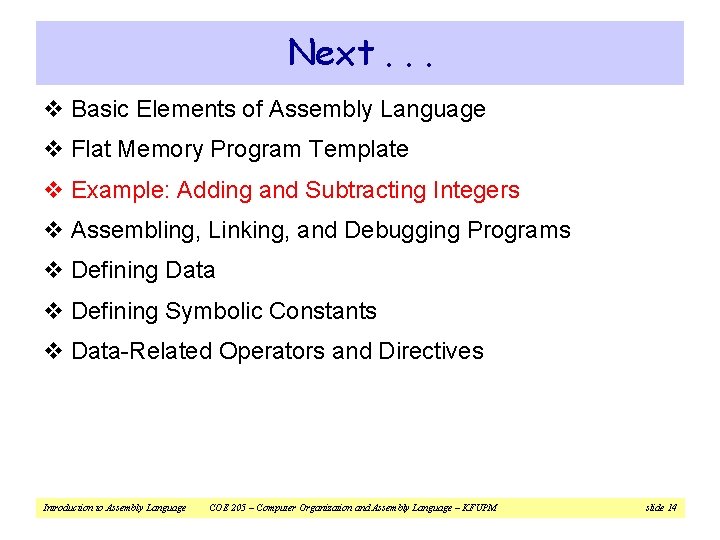Next. . . v Basic Elements of Assembly Language v Flat Memory Program Template