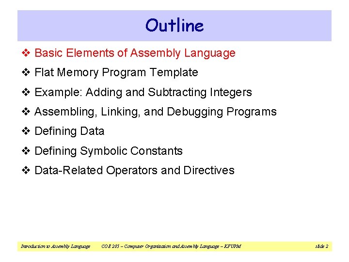 Outline v Basic Elements of Assembly Language v Flat Memory Program Template v Example: