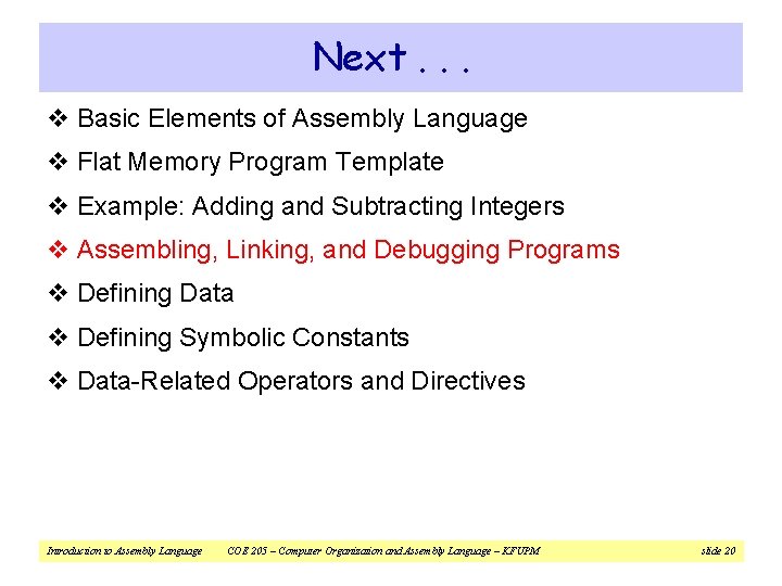 Next. . . v Basic Elements of Assembly Language v Flat Memory Program Template