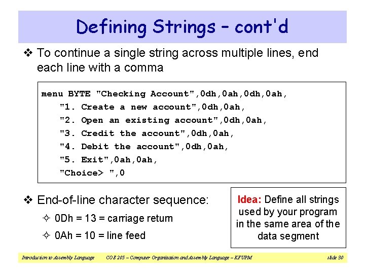 Defining Strings – cont'd v To continue a single string across multiple lines, end