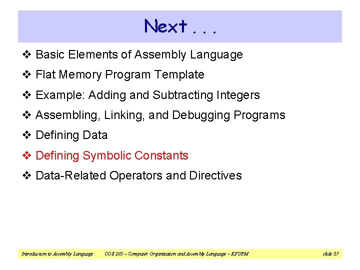 Next. . . v Basic Elements of Assembly Language v Flat Memory Program Template
