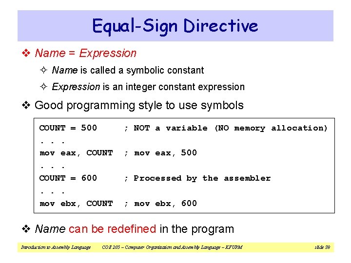 Equal-Sign Directive v Name = Expression ² Name is called a symbolic constant ²