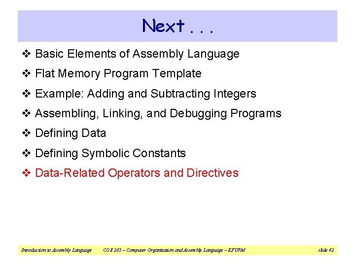 Next. . . v Basic Elements of Assembly Language v Flat Memory Program Template