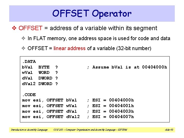 OFFSET Operator v OFFSET = address of a variable within its segment ² In