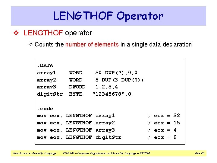 LENGTHOF Operator v LENGTHOF operator ² Counts the number of elements in a single