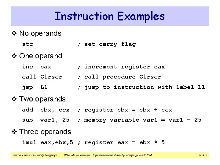 Instruction Examples v No operands stc ; set carry flag v One operand inc