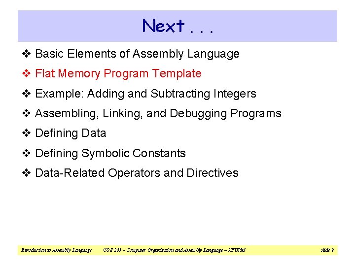 Next. . . v Basic Elements of Assembly Language v Flat Memory Program Template