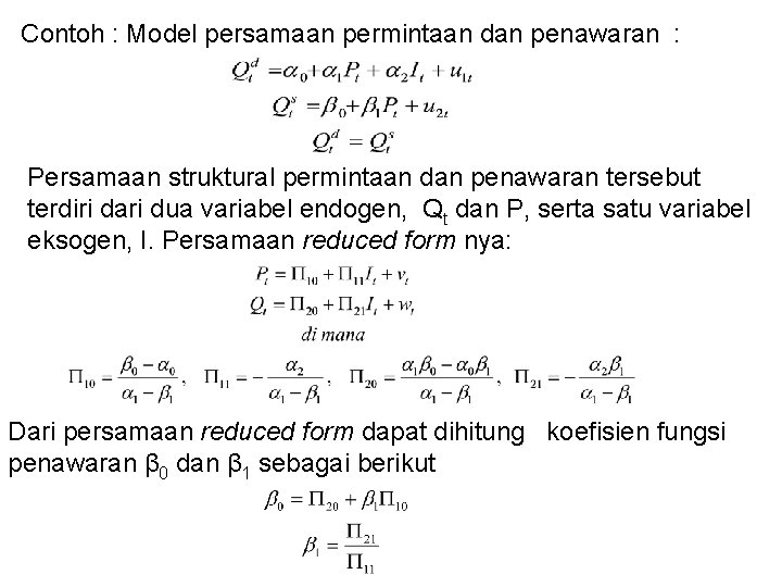 Contoh : Model persamaan permintaan dan penawaran : Persamaan struktural permintaan dan penawaran tersebut