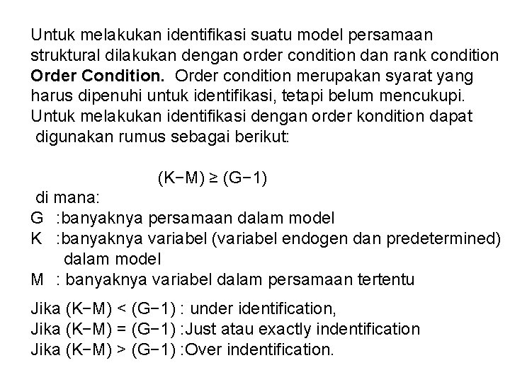 Untuk melakukan identifikasi suatu model persamaan struktural dilakukan dengan order condition dan rank condition