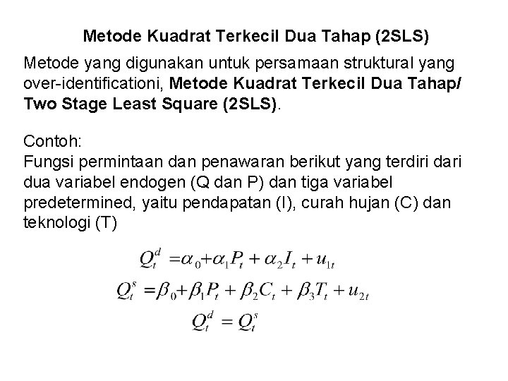 Metode Kuadrat Terkecil Dua Tahap (2 SLS) Metode yang digunakan untuk persamaan struktural yang