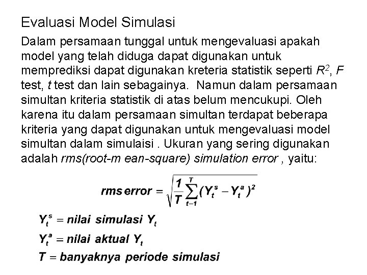 Evaluasi Model Simulasi Dalam persamaan tunggal untuk mengevaluasi apakah model yang telah diduga dapat