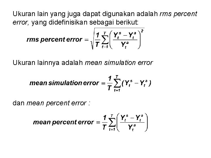 Ukuran lain yang juga dapat digunakan adalah rms percent error, yang didefinisikan sebagai berikut: