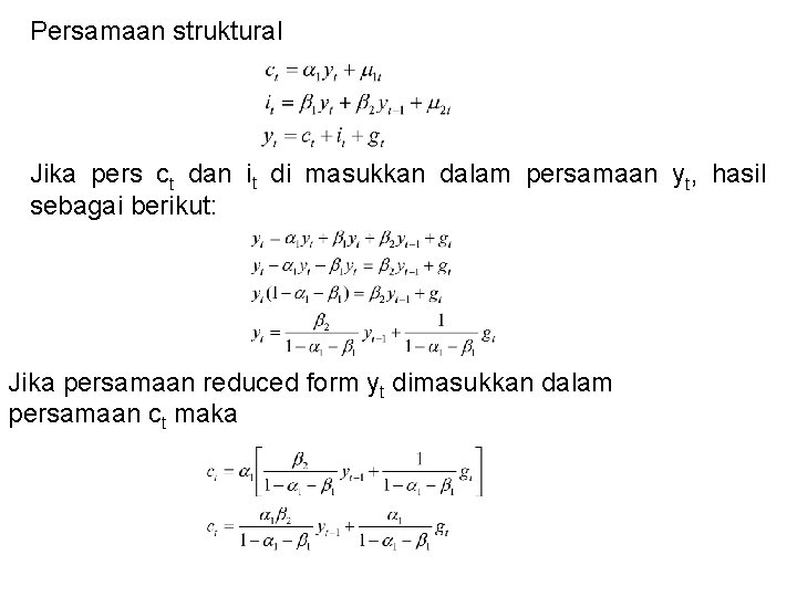 Persamaan struktural Jika pers ct dan it di masukkan dalam persamaan yt, hasil sebagai